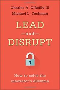 Lead and Disrupt: How to Solve the Innovator's Dilemma (repost)