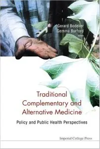 Traditional, Complementary and Alternative Medicine: Policy and Public Health Perspectives by Gemma Burford