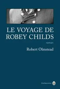 Robert Olmstead, "Le voyage de Robey Childs"