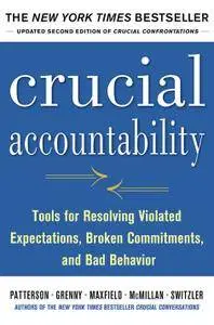 Crucial Accountability: Tools for Resolving Violated Expectations, Broken Commitments, and Bad Behavior, Second Edition