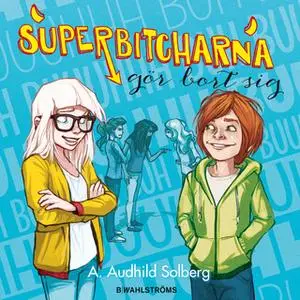 «Superbitcharna 2 - Superbitcharna gör bort sig» by A. Audhild Solberg