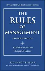 The Rules of Management: A Definitive Code for Managerial Success