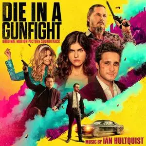 Ian Hultquist - Die in a Gunfight (Original Motion Picture Soundtrack) (2021)