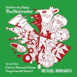 Michael Nanasakov - Tchaikovsky: The Nutcracker, Op. 71, Th 14, (Trans. for Solo Piano) by Sergei Taneyev (2019)