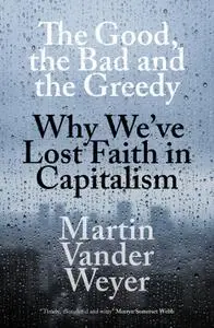 The Good, the Bad and the Greedy: Why We've Lost Faith in Capitalism