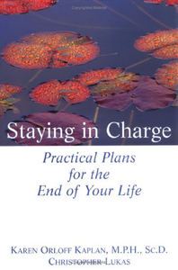Staying in Charge: Practical Plans for the End of Your Life
