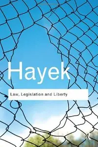 Law, Legislation and Liberty: A new statement of the liberal principles of justice and political economy (repost)