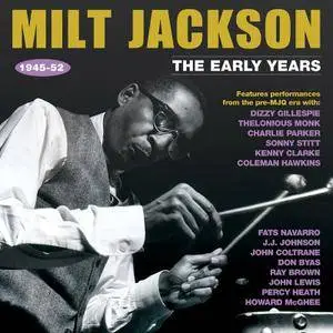 Milt Jackson - The Early Years 1945-52 (2017)