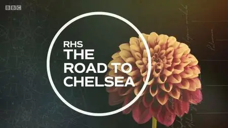 BBC - RHS Chelsea Flower Show: The Road to Chelsea (2019)