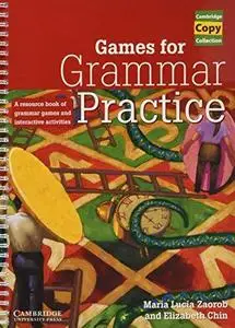 Games for Grammar Practice: A Resource Book of Grammar Games and Interactive Activities (Cambridge Copy Collection)