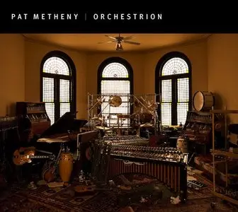 Pat Metheny - Orchestrion (2010) [FLAC]