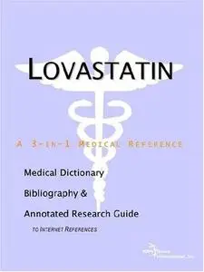 Lovastatin - A Medical Dictionary, Bibliography, and Annotated Research Guide to Internet References