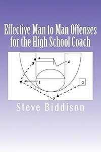 Effective Man to Man Offenses for the High School Coach