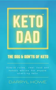 Keto Dad. The Do's and Don'ts Of Keto