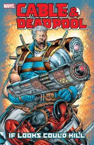 Cable &amp; Deadpool v01-If Looks Could Kill 2004 Digital F AnHeroGold