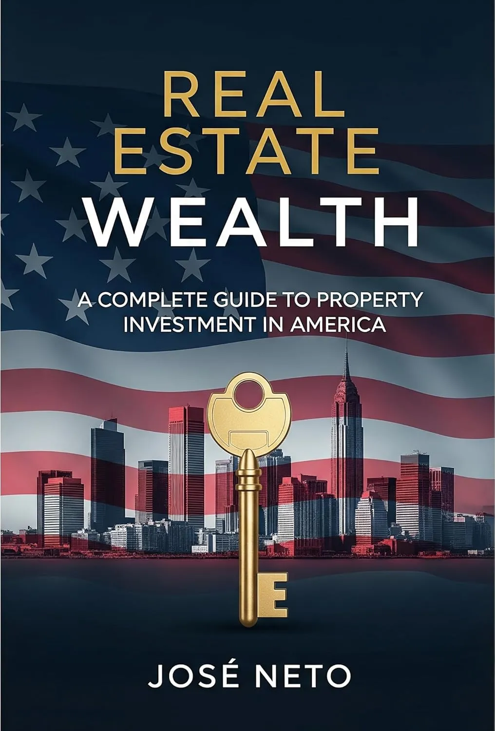 Real Estate Wealth: A Complete Guide to Property Investment in America