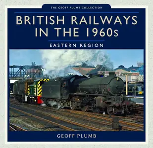 British Railways in the 1960s: Eastern Region