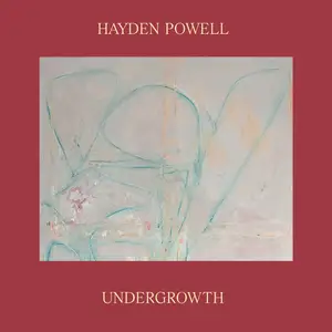 Hayden Powell - Undergrowth (2024) [Official Digital Downloa 24/96]