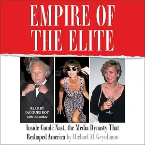 Empire of the Elite: Inside Condé Nast, the Media Dynasty That Reshaped America [Audiobook]