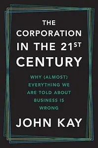 The Corporation in the Twenty-First Century: Why