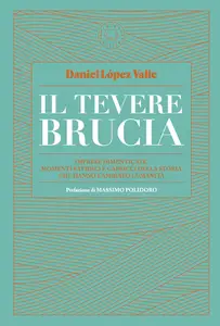 Daniel López Valle - Il Tevere brucia