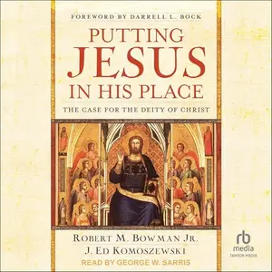 Putting Jesus in His Place: The Case for the Deity of Christ [Audiobook]