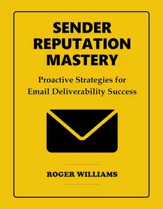 Sender Reputation Mastery : Proactive Strategies for Email Deliverability Success