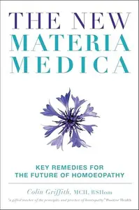 The New Materia Medica: Key Remedies for the Future of Homoeopathy