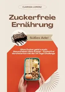 Zuckerfreie Ernährung: Süßes Ade!