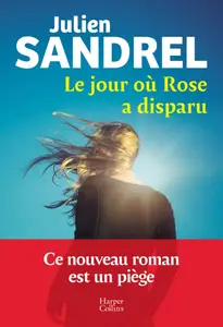 Julien Sandrel, "Le jour où Rose a disparu"