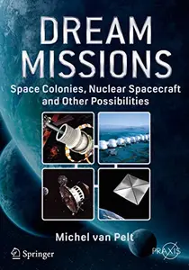 Dream Missions: Space Colonies, Nuclear Spacecraft and Other Possibilities (Repost)