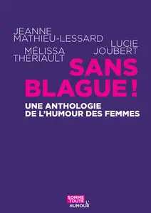 Sans blague ! Une anthologie de l'humour des femmes - Collectif