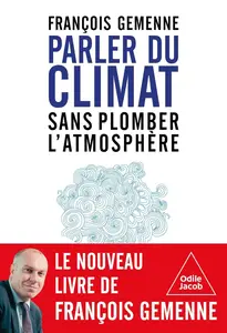 François Gemenne, "Parler du climat sans plomber l'atmosphère"