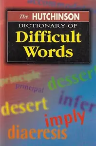 The Hutchinson dictionary of difficult words