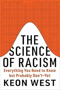 The Science of Racism: Everything You Need to Know but Probably Don’t―Yet