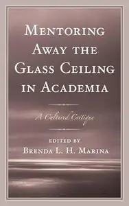 Mentoring Away the Glass Ceiling in Academia : A Cultured Critique