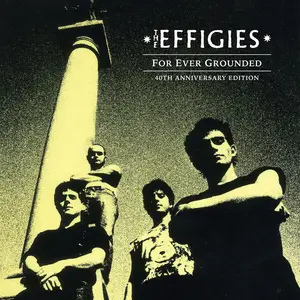 The Effigies - For Ever Grounded (40th Anniversary Edition) (1984/2024) (Hi-Res)