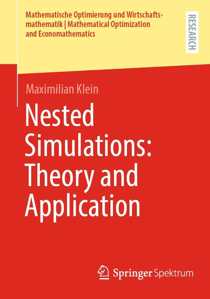 Nested Simulations: Theory and Application (Mathematische Optimierung und Wirtschaftsmathematik