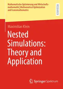 Nested Simulations: Theory and Application (Mathematische Optimierung und Wirtschaftsmathematik