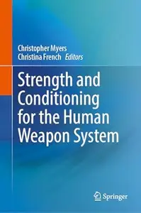 Strength and Conditioning for the Human Weapon System