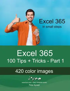 Excel 365 - 100 Tips + Tricks - Part 1: For beginners and experienced users of all ages!