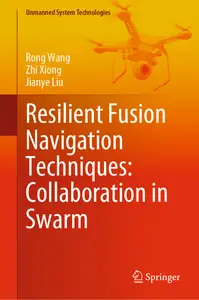 Resilient Fusion Navigation Techniques: Collaboration in Swarm (Unmanned System Technologies)