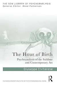The Hour of Birth: Psychoanalysis of the Sublime and Contemporary Art
