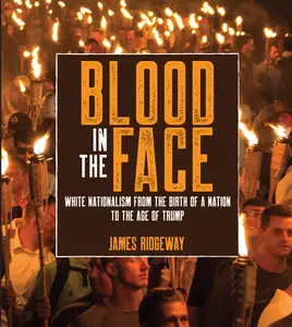 Blood in the Face: White Nationalism From the Birth of a Nation to the Age of Trump