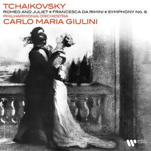 Carlo Maria Giulini - Tchaikovsky: Symphony No. 6 "Pathétique", Romeo and Juliet & Francesca da Rimini (2025) [24/192]