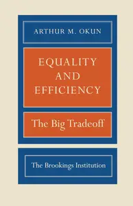 Equality and Efficiency: The Big Tradeoff