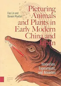 Picturing Animals and Plants in Early Modern China and Japan