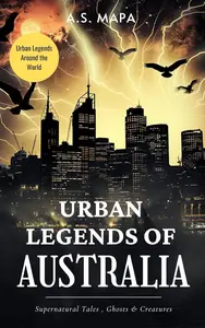 Australian Urban Legends: Spiritual Tales, Ghosts and Creatures