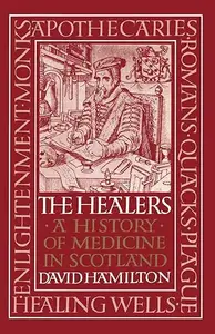 The Healers: A History of Medicine in Scotland