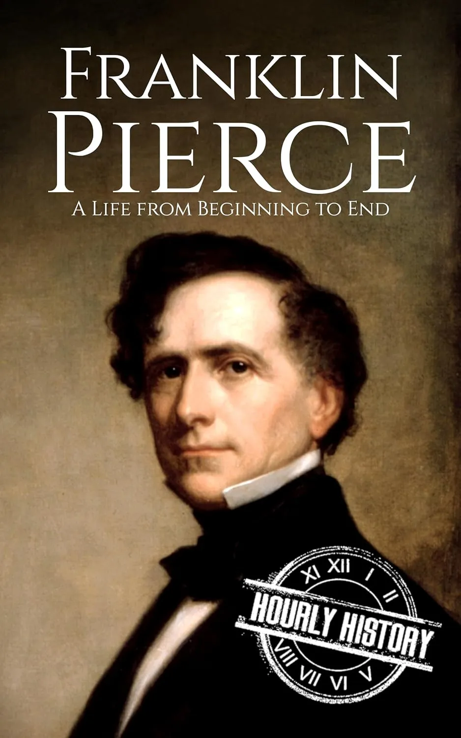 Franklin Pierce: A Life from Beginning to End